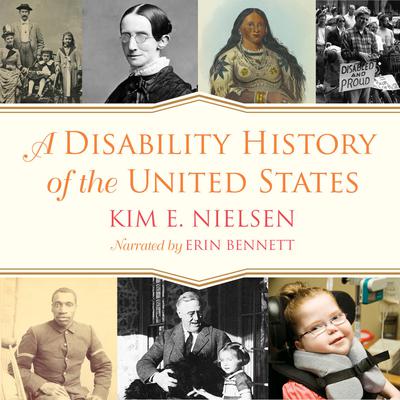 A Disability History of the United States by Kim E. Nielsen audiobook