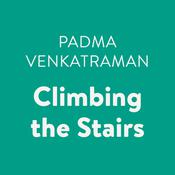Climbing the Stairs by  Padma Venkatraman audiobook