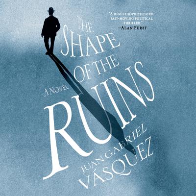 The Shape of the Ruins by Juan Gabriel Vásquez audiobook