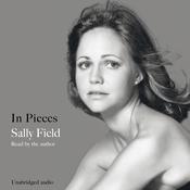 In Pieces by  Sally Field audiobook