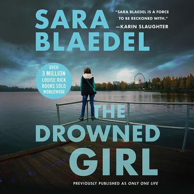 The Drowned Girl (previously published as Only One Life) by Sara Blædel audiobook