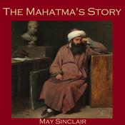 The Mahatma's Story by  May Sinclair audiobook