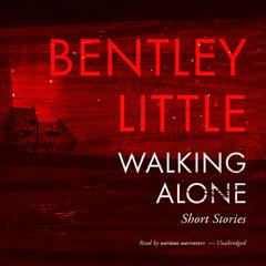 Walking Alone by Bentley Little audiobook