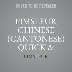 Pimsleur Chinese (Cantonese) Quick & Simple Course - Level 1 Lessons 1-8 by Paul Pimsleur audiobook
