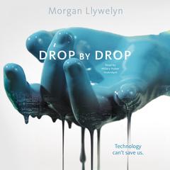 Drop by Drop by Morgan Llywelyn audiobook