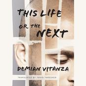 This Life or the Next by  Demian Vitanza audiobook