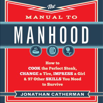 The Manual to Manhood by Jonathan Catherman audiobook
