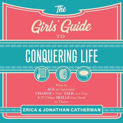 The Girls' Guide to Conquering Life by Erica Catherman audiobook