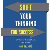 Shift Your Thinking For Success by  Dean Del Sesto audiobook