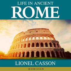 Life In Ancient Rome by Lionel Casson audiobook