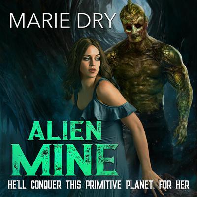 Alien Mine by Marie Dry audiobook