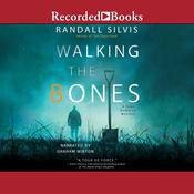 Walking the Bones by  Randall Silvis audiobook