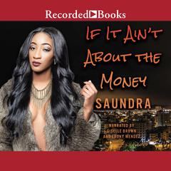 If It Ain't about the Money by Saundra  audiobook