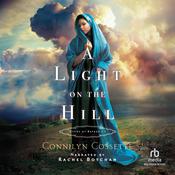 A Light on the Hill by  Connilyn Cossette audiobook