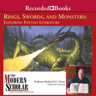 Rings, Swords, and Monsters: Exploring Fantasy Literature by Michael D. C. Drout audiobook