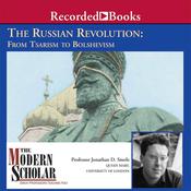 The Russian Revolution: From Tsarism to Bolshevism by  Jonathan Smele audiobook