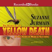 The Secret of the Yellow Death by  Suzanne Jurmain audiobook