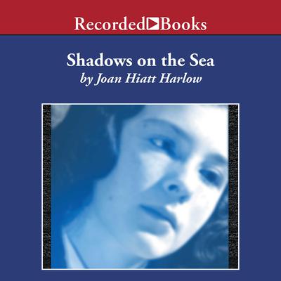 Shadows on the Sea by Joan Hiatt Harlow audiobook