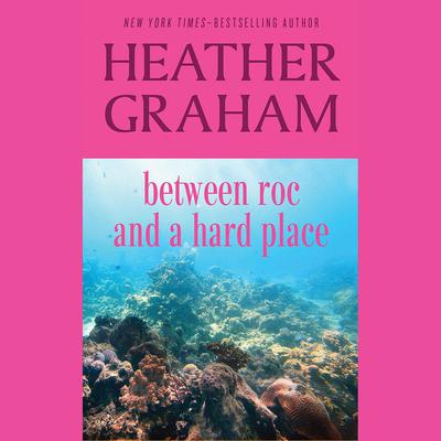 Between Roc and a Hard Place by Heather Graham audiobook