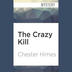 The Crazy Kill by Chester Himes audiobook