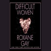 Difficult Women by  Roxane Gay audiobook