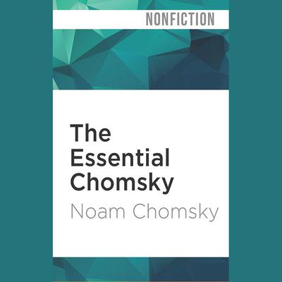 The Essential Chomsky by Noam Chomsky audiobook