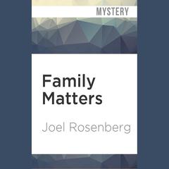 Family Matters by Joel Rosenberg audiobook
