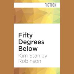 Fifty Degrees Below by Kim Stanley Robinson audiobook