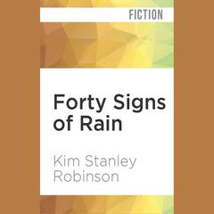 Forty Signs of Rain by Kim Stanley Robinson audiobook