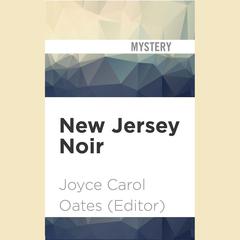 New Jersey Noir by Joyce Carol Oates audiobook