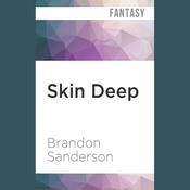 Skin Deep by  Brandon Sanderson audiobook