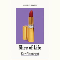 Slice of Life by Kurt Vonnegut audiobook