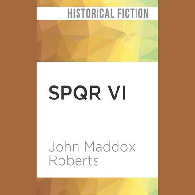 SPQR VI by John Maddox Roberts audiobook