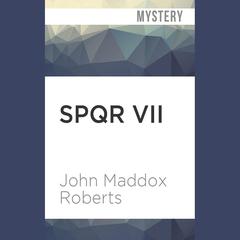 SPQR VII by John Maddox Roberts audiobook