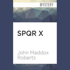 SPQR X by John Maddox Roberts audiobook