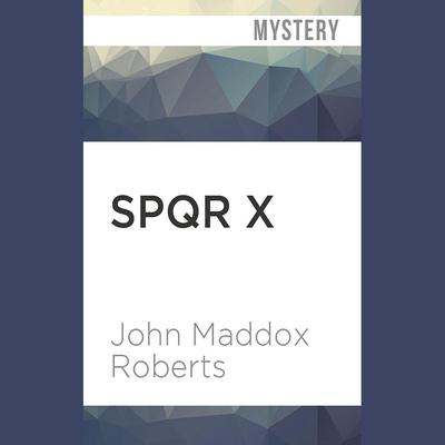 SPQR X by John Maddox Roberts audiobook