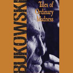 Tales of Ordinary Madness by Charles Bukowski audiobook