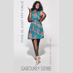 This Is Just My Face by Gabourey Sidibe audiobook