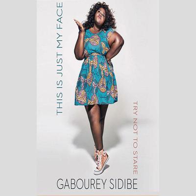 This Is Just My Face by Gabourey Sidibe audiobook