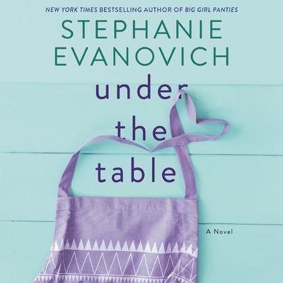 Under the Table by Stephanie Evanovich audiobook