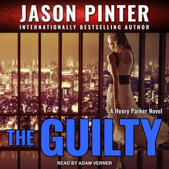 The Guilty by Jason Pinter audiobook