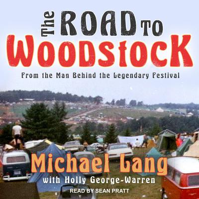 The Road to Woodstock by Michael Lang audiobook