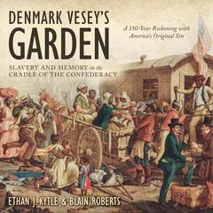 Denmark Vesey's Garden by Ethan J. Kyrtle audiobook
