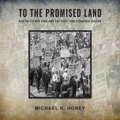 To the Promised Land by Michael K. Honey audiobook