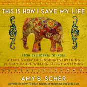 This Is How I Save My Life by  Amy B. Scher audiobook