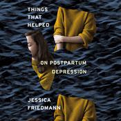 Things That Helped by  Jessica Friedmann audiobook