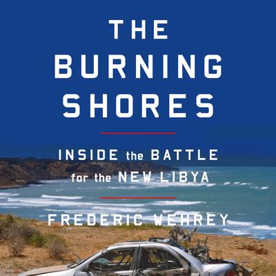 The Burning Shores by Frederic Wehrey audiobook