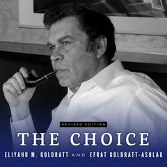 The Choice by Eliyahu M. Goldratt audiobook