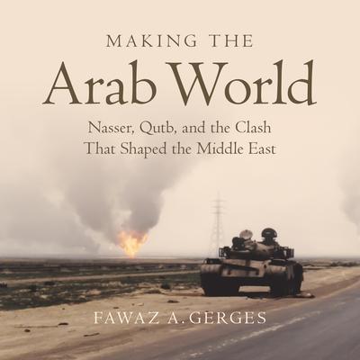 Making the Arab World by Fawaz A. Gerges audiobook