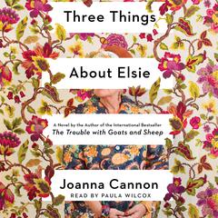 Three Things About Elsie by Joanna Cannon audiobook